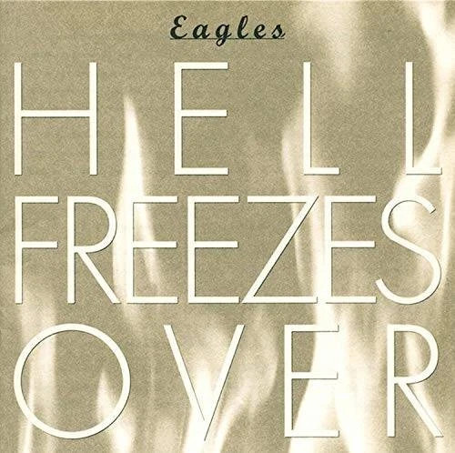 Hell freezes over eagles - freezes,